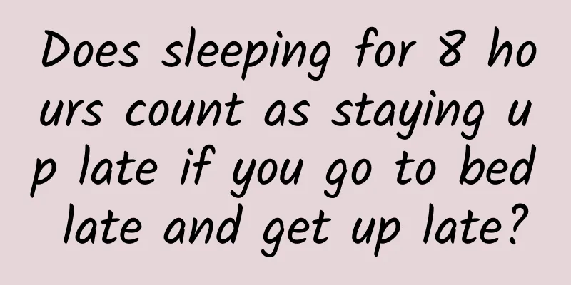 Does sleeping for 8 hours count as staying up late if you go to bed late and get up late?