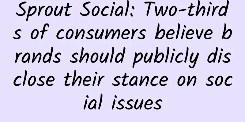 Sprout Social: Two-thirds of consumers believe brands should publicly disclose their stance on social issues