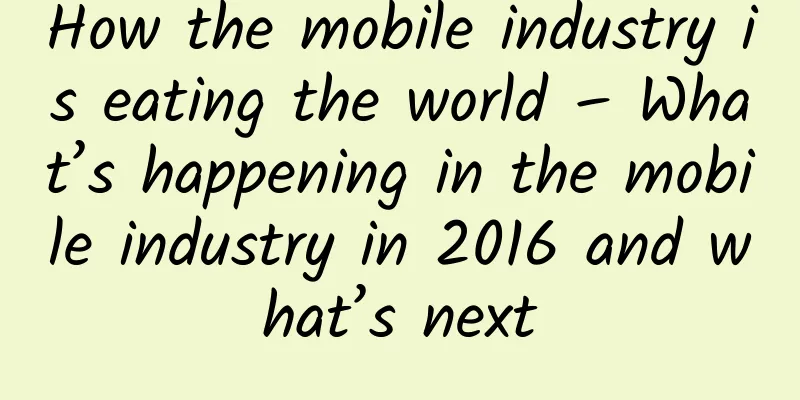 How the mobile industry is eating the world – What’s happening in the mobile industry in 2016 and what’s next