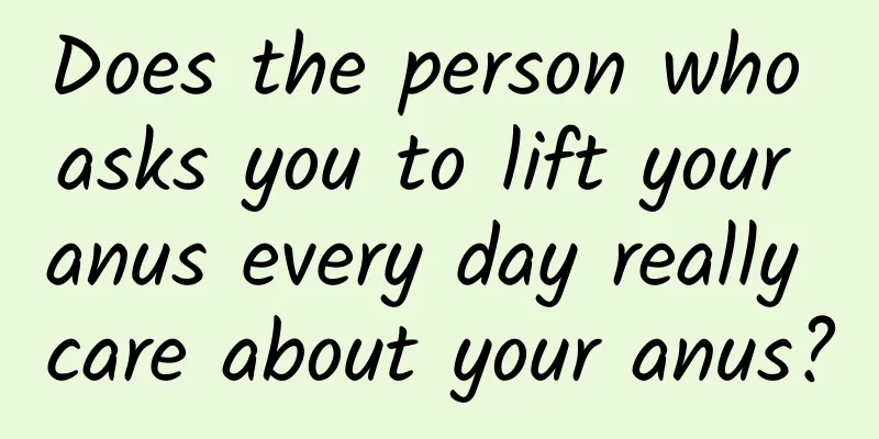 Does the person who asks you to lift your anus every day really care about your anus?