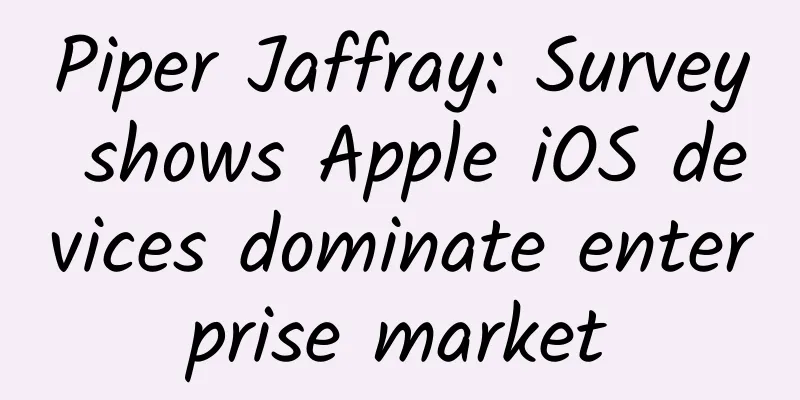 Piper Jaffray: Survey shows Apple iOS devices dominate enterprise market
