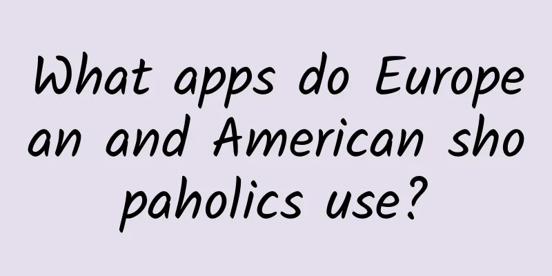 What apps do European and American shopaholics use?