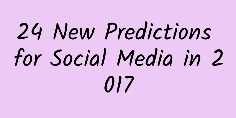 24 New Predictions for Social Media in 2017