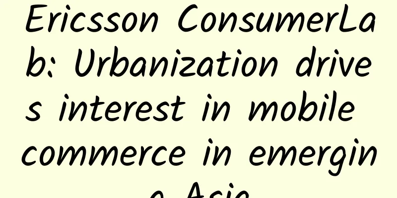 Ericsson ConsumerLab: Urbanization drives interest in mobile commerce in emerging Asia