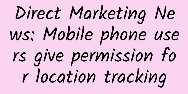 Direct Marketing News: Mobile phone users give permission for location tracking