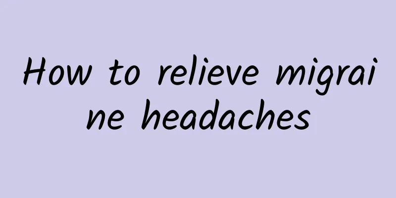How to relieve migraine headaches
