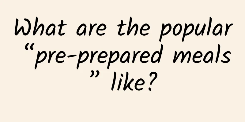 What are the popular “pre-prepared meals” like?