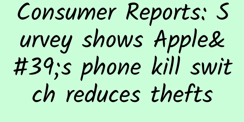 Consumer Reports: Survey shows Apple's phone kill switch reduces thefts