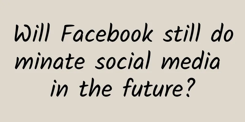 Will Facebook still dominate social media in the future?