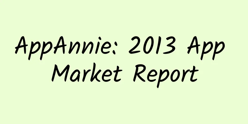 AppAnnie: 2013 App Market Report
