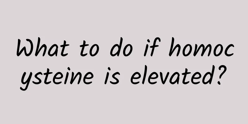 What to do if homocysteine ​​is elevated?