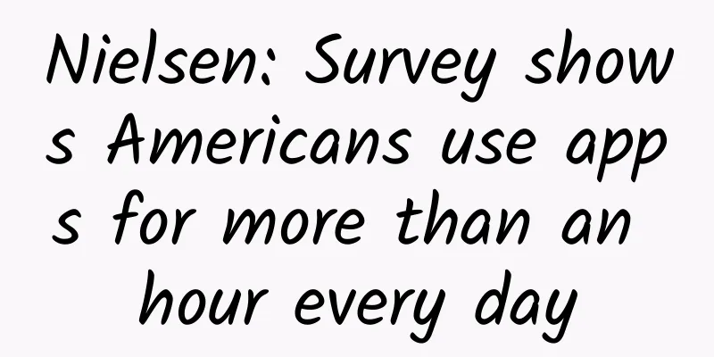 Nielsen: Survey shows Americans use apps for more than an hour every day