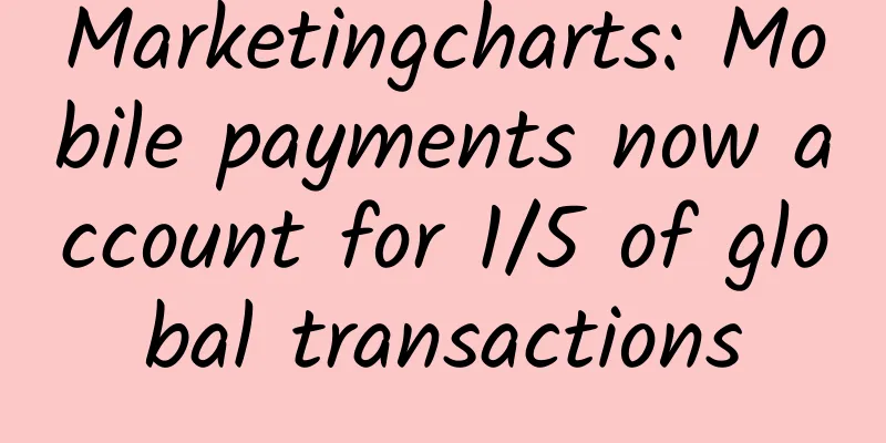 Marketingcharts: Mobile payments now account for 1/5 of global transactions