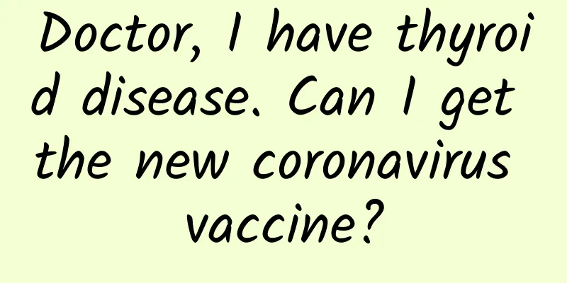 Doctor, I have thyroid disease. Can I get the new coronavirus vaccine?