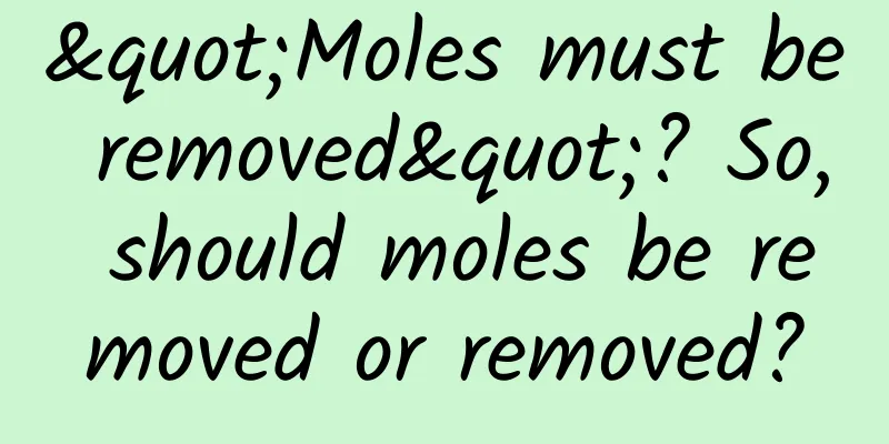 "Moles must be removed"? So, should moles be removed or removed?