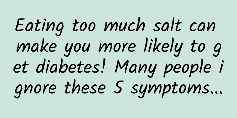 Eating too much salt can make you more likely to get diabetes! Many people ignore these 5 symptoms...