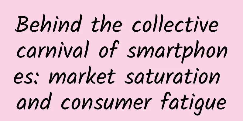 Behind the collective carnival of smartphones: market saturation and consumer fatigue