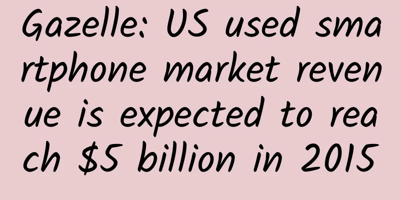 Gazelle: US used smartphone market revenue is expected to reach $5 billion in 2015