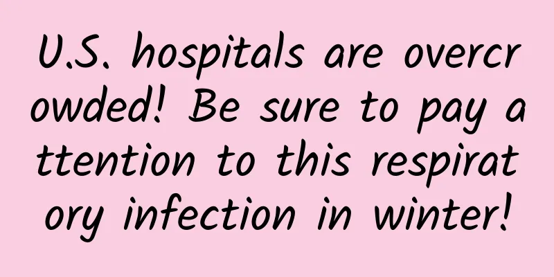U.S. hospitals are overcrowded! Be sure to pay attention to this respiratory infection in winter!