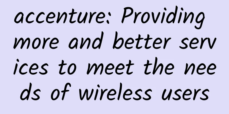 accenture: Providing more and better services to meet the needs of wireless users