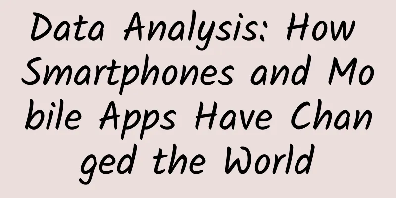 Data Analysis: How Smartphones and Mobile Apps Have Changed the World