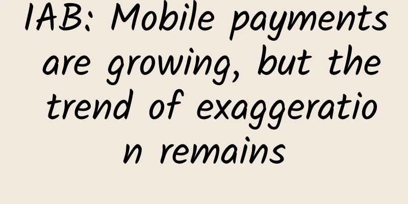 IAB: Mobile payments are growing, but the trend of exaggeration remains