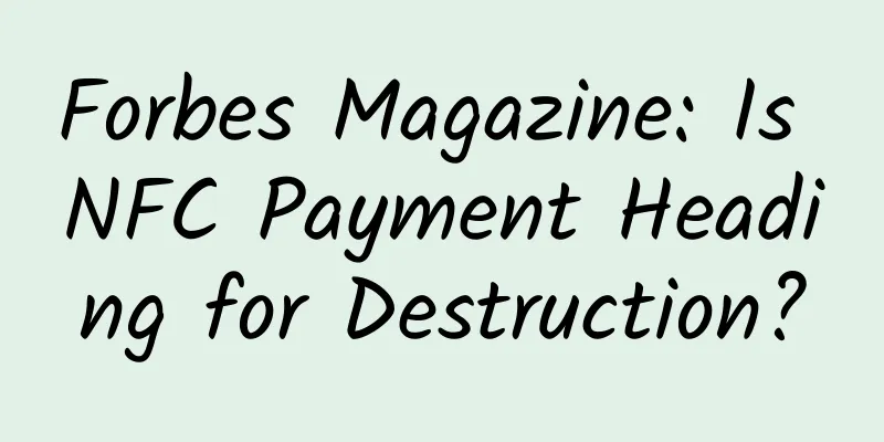 Forbes Magazine: Is NFC Payment Heading for Destruction?
