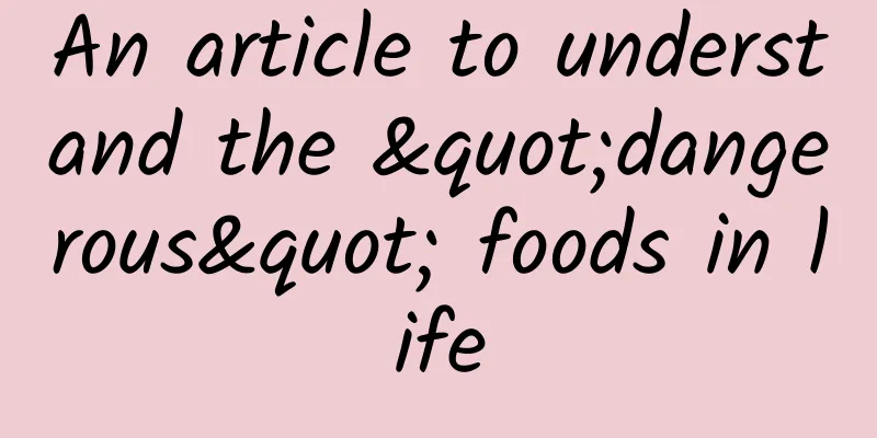 An article to understand the "dangerous" foods in life