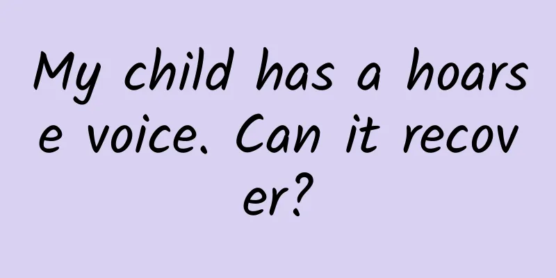 My child has a hoarse voice. Can it recover?