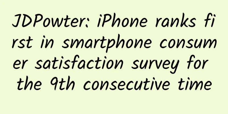 JDPowter: iPhone ranks first in smartphone consumer satisfaction survey for the 9th consecutive time