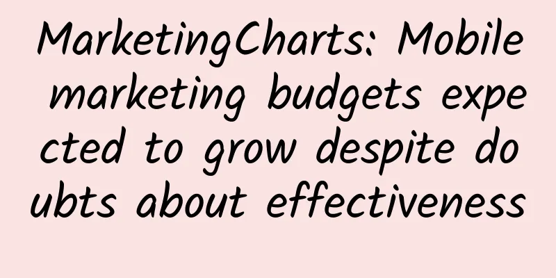 MarketingCharts: Mobile marketing budgets expected to grow despite doubts about effectiveness