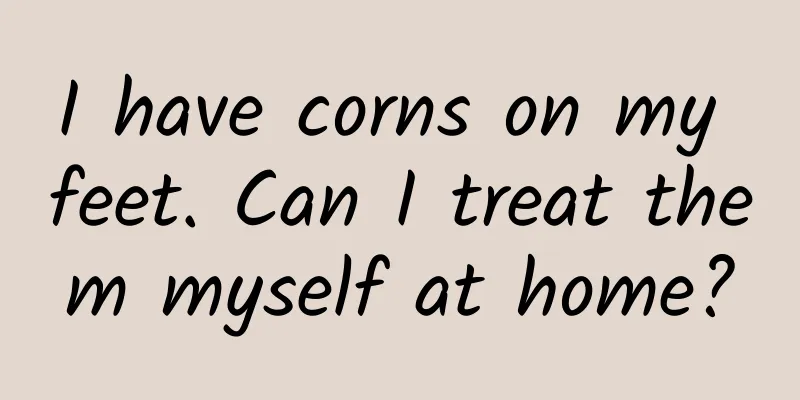 I have corns on my feet. Can I treat them myself at home?