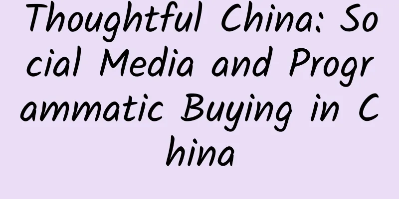 Thoughtful China: Social Media and Programmatic Buying in China