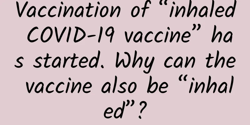 Vaccination of “inhaled COVID-19 vaccine” has started. Why can the vaccine also be “inhaled”?