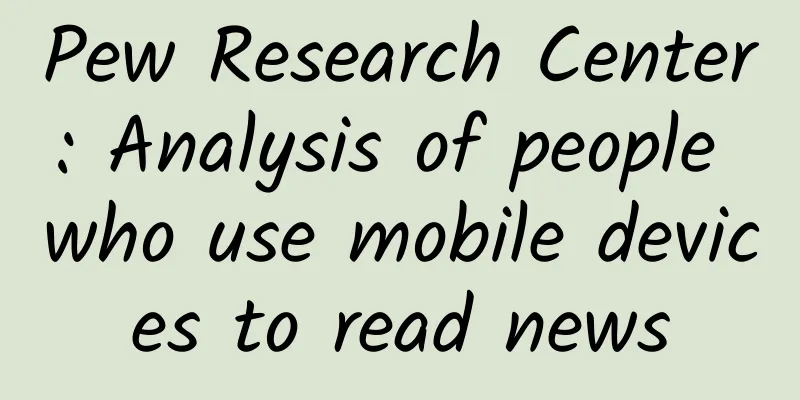Pew Research Center: Analysis of people who use mobile devices to read news