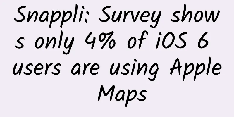 Snappli: Survey shows only 4% of iOS 6 users are using Apple Maps