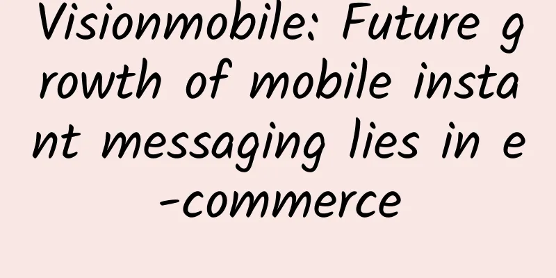 Visionmobile: Future growth of mobile instant messaging lies in e-commerce