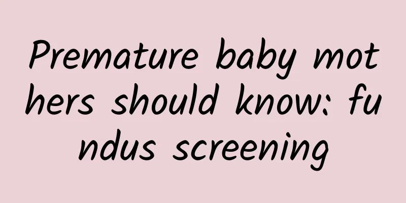 Premature baby mothers should know: fundus screening