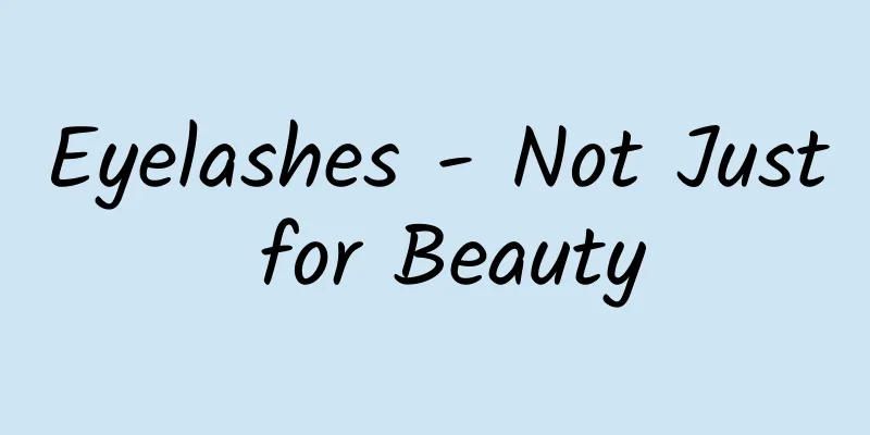 Eyelashes - Not Just for Beauty