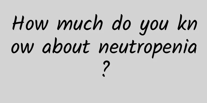 How much do you know about neutropenia?