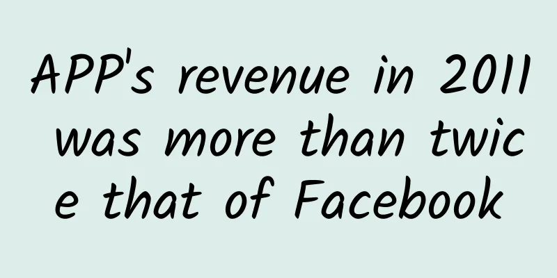 APP's revenue in 2011 was more than twice that of Facebook