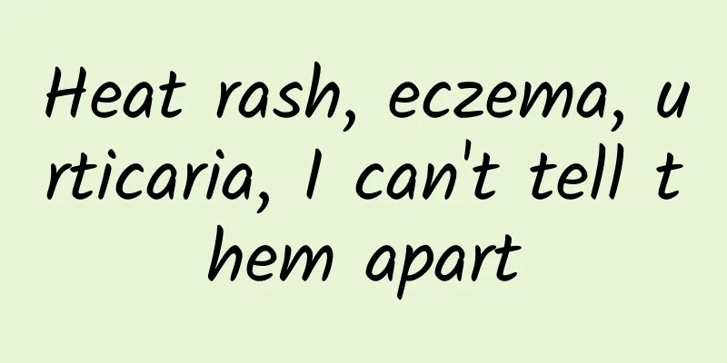 Heat rash, eczema, urticaria, I can't tell them apart