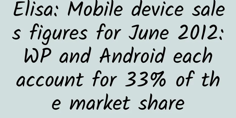 Elisa: Mobile device sales figures for June 2012: WP and Android each account for 33% of the market share