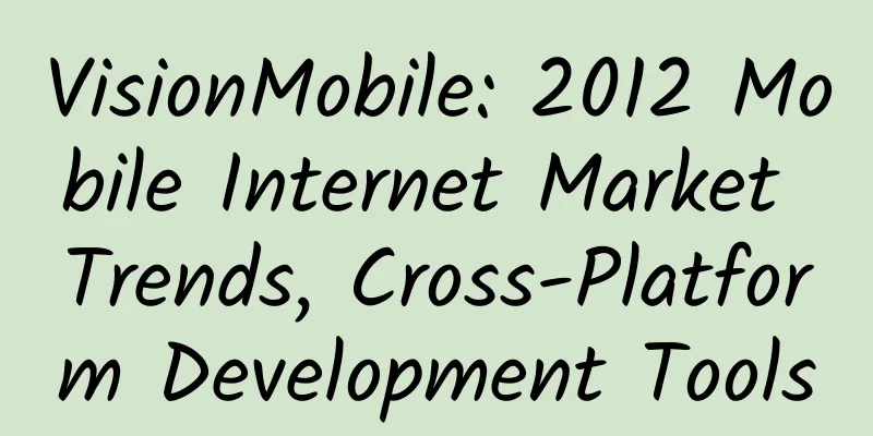 VisionMobile: 2012 Mobile Internet Market Trends, Cross-Platform Development Tools