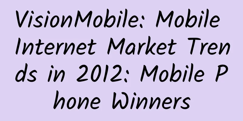VisionMobile: Mobile Internet Market Trends in 2012: Mobile Phone Winners