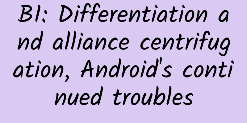 BI: Differentiation and alliance centrifugation, Android's continued troubles