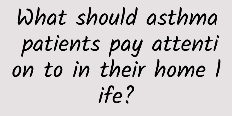 What should asthma patients pay attention to in their home life?