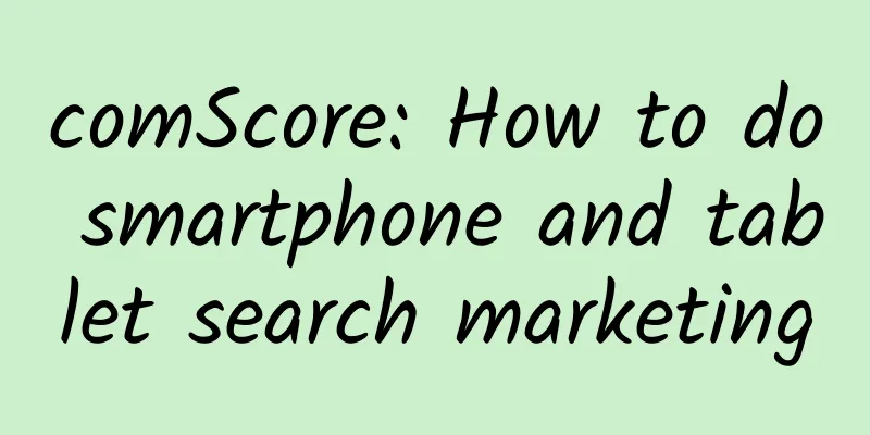 comScore: How to do smartphone and tablet search marketing