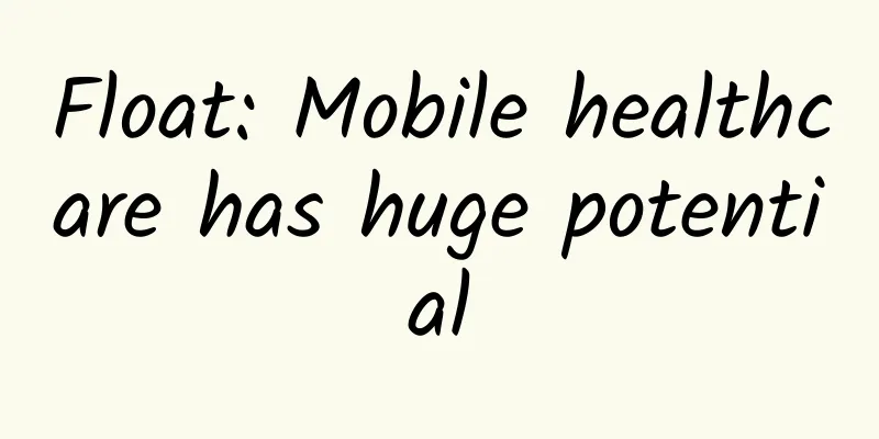 Float: Mobile healthcare has huge potential