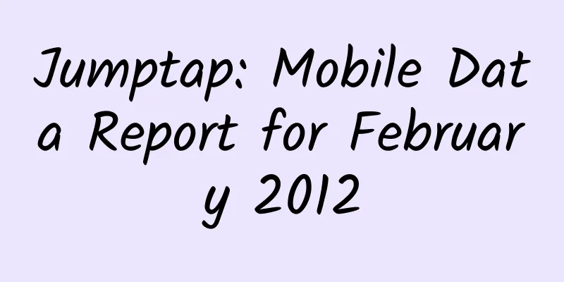 Jumptap: Mobile Data Report for February 2012